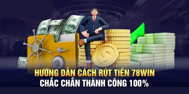 Hướng dẫn nạp, rút tiền 78WIN